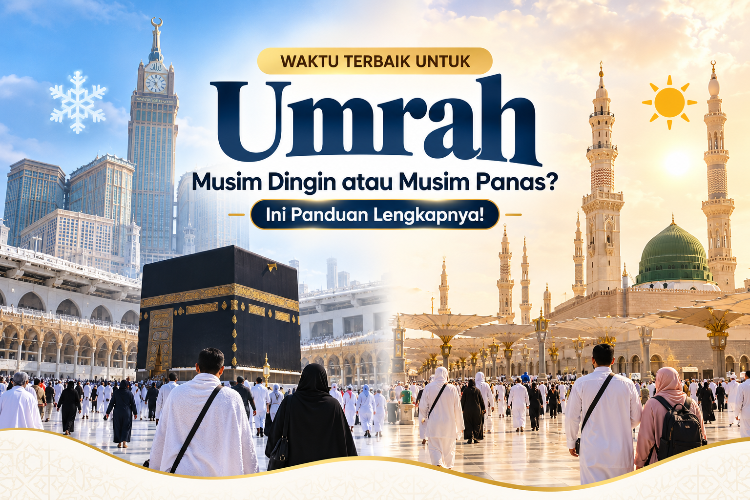 Panduan Umrah Musim Dingin atau Panas Panduan waktu terbaik untuk umrah pada musim dingin dan musim panas di Tanah Suci
